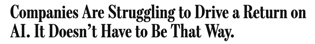 The Wall Street Journal: Companies Are Struggling to Drive a Return on AI. It Doesn’t Have to Be That Way.